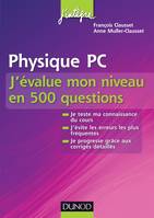 Physique PC J'évalue mon niveau en 500 questions, Validez vos connaissances et progressez !