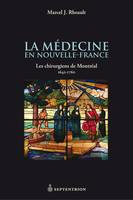 Médecine en Nouvelle-France (La), Les chirurgiens de Montréal, 1642-1760