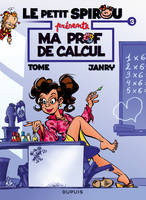 Le Petit Spirou présente... - Tome 3 - Ma prof de calcul