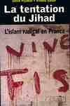 La tentation du jihad, l'Islam radical en France
