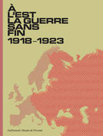 À l'Est, la guerre sans fin, (1918-1923)