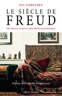 Le Siècle de Freud, Une histoire sociale et culturelle de la psychanalyse