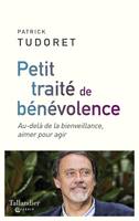 Petit traité de bénévolence, au-delà de la bienveillance, aimer pour agir