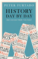 History Day by Day: 366 Voices from the Past /anglais