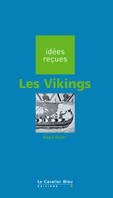 VIKINGS (LES) -BE, idées reçues sur les Vikings