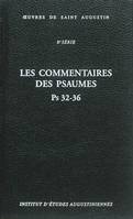 Oeuvres de saint Augustin. 8e série, Les commentaires des Psaumes, COMMENTAIRES DES PSAUMES PS 32-36