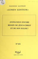 Avons-nous encore besoin de Jésus-Christ et de son Église ?