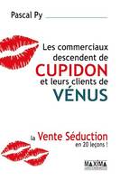 Les commerciaux descendent de Cupidon et leurs clients de Vénus, La vente séduction en 20 leçons