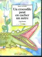 Un crocodile peut en cacher un autre (collection : 