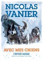 Avec mes chiens - L'Odyssée sauvage