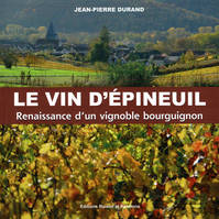 Le vin d'Epineuil, Renaissance d'un vignoble bourguignon