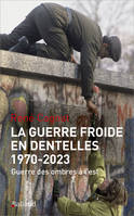 La guerre froide en dentelles (1970-2022), Guerre des ombres en URSS/Russie, dans les Balkans et en Asie centrale