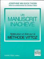 Un manuscrit inachevé - Notes pour un livre sur la Méthode Vittoz, notes pour un livre sur la méthode Vittoz