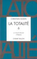 LA TOTALITE vol 6 -, Volume 6, La totalité réalisée : l'histoire : quatrième section, livre III, Volume 6, La totalité réalisée : l'histoire : quatrième section, livre III