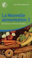 Tome 2, Son rôle pour éviter les maladies, La nouvelle alimentation (tome 2)