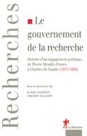 Le gouvernement de la Recherche (1953-1969), histoire d'un engagement politique, de Pierre Mendès France à Charles de Gaulle, 1953-1969