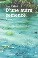 D'une autre semence