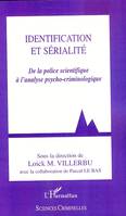 Identification et sérialité, De la police scientifique à l'analyse psycho-criminologique