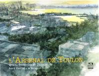 L'Arsenal de Toulon : Quais industrie et patrimoine, quais, industrie et patrimoine