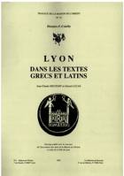 Lyon dans les textes grecs et latins, La géographie et l'histoire de Lugdunum de la fondation de la colonie (43 avant J.-C.) à l'ocupation Burgonde (460 après J.-C.)