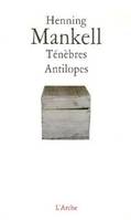 Ténèbres / Antilopes