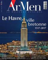 ArMen La Bretagne éclairée, 216, Le Havre, ville bretonne 1517-2017