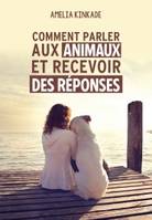 Comment parler aux animaux et recevoir des répons es