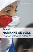 Quand Marianne se voile, Peut-on intégrer l’islam ?