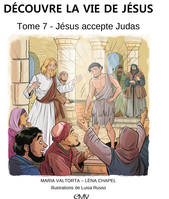 7, Découvre la vie de Jésus, tome 7 - Jésus accepte Judas - L407
