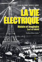 La vie électrique, Histoire et imaginaire (XVIIIe-XXIe siècle)