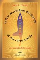 Le livre des chakras, de l'énergie et des corps subtils, Les secrets de l'énergie