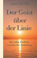 Der Geist über der Linie, Die wahre kraft des gesetzes der anziehung