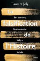 La falsification de l'Histoire, Eric Zemmour, l'extrême droite, Vichy et les juifs