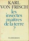 Les Insectes maîtres de la terre, - TRADUIT DE L'ALLEMAND