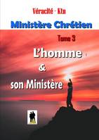 Ministère Chrétien, Tome 3 : L’homme & son ministère