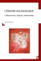 L ENIGME SOCIOLOGIQUE - VOL. I. MESENTENTES, DISPU