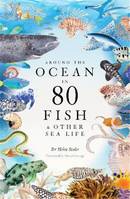 Around the Ocean in 80 Fish and other Sea Life /anglais