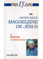 Prier 15 jours avec petite soeur Magdeleine de Jésus