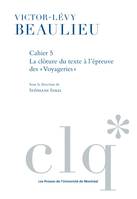 Les Cahiers Victor-Lévy Beaulieu, cahier 5, La clôture du texte à l'épreuve des «Voyageries»