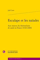 Esculape et les naïades, Aux sources du thermalisme de santé en France (1530-1680)