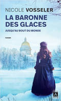 La baronne des glaces - Tome 1 Jusqu'au bout du monde