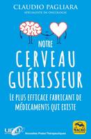 Notre cerveau guérisseur, Le plus efficace fabricant de médicaments qui existe