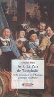 1648, la paix de Wesphalie ou La naissance de l'Europe politique moderne