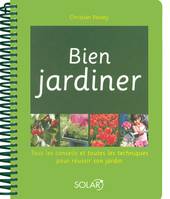 Bien jardiner NE, tous les conseils et toutes les techniques pour réussir votre jardin