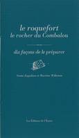 Le Roquefort, le rocher du Combalou, dix façons de le préparer, Site Remarquable du Gout