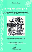 2, Echappée Pacifique 2, De la Méditerranée antique au triangle polynésien du Grand Océan austral : Religion, Pouvoir et Société