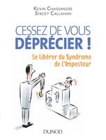 Cessez de vous déprécier ! Se libérer du Syndrome de l'Imposteur, Se libérer du Syndrome de l'Imposteur