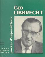 Géo Libbrecht, Choix de textes, bibliographie, portraits
