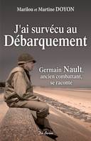 J'ai survécu au débarquement, Germain Nault, ancien combattant, se raconte
