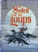 Le Soleil des loups ., [1], Le soleil des loups